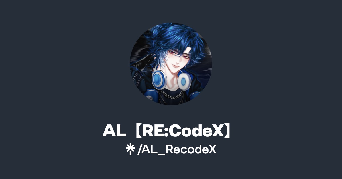 AL【RE:CodeX】 | Instagram, Twitch | Linktree