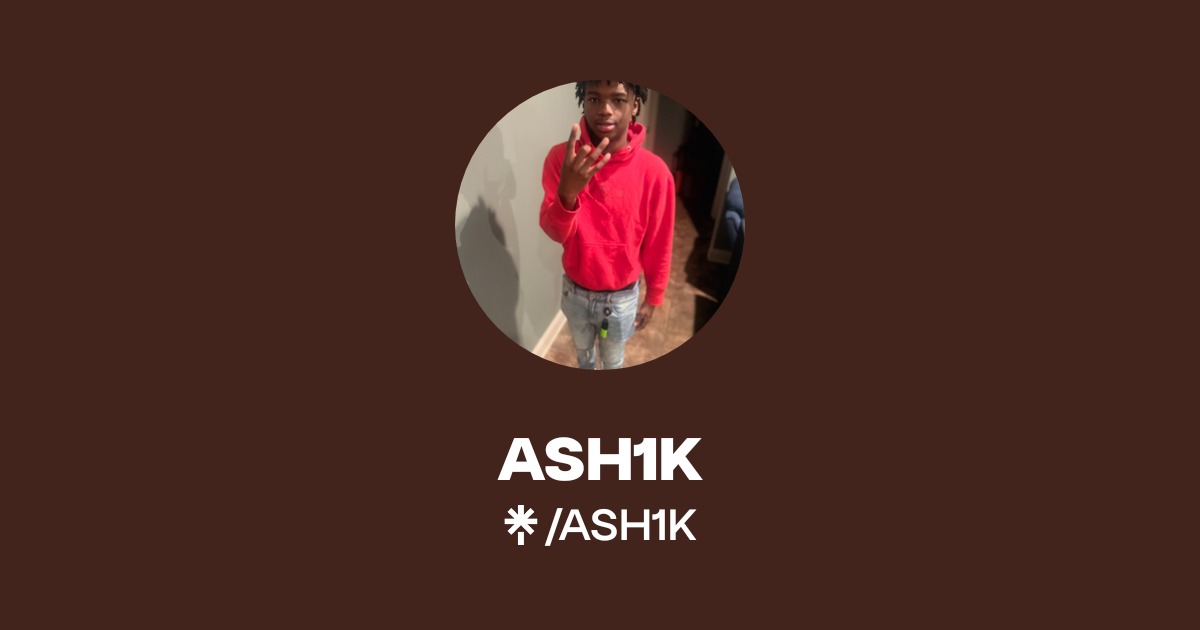 ASH1K | Instagram | Linktree