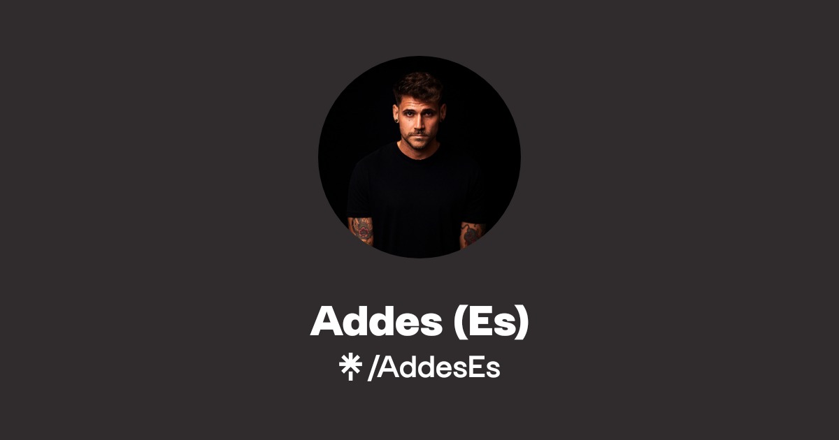 Addes (Es) | Instagram | Linktree