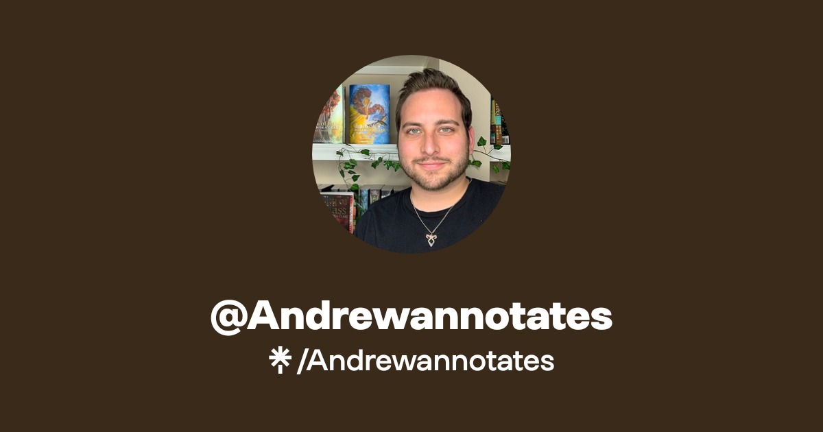 Andrewannotates | Twitter, Instagram, TikTok | Linktree