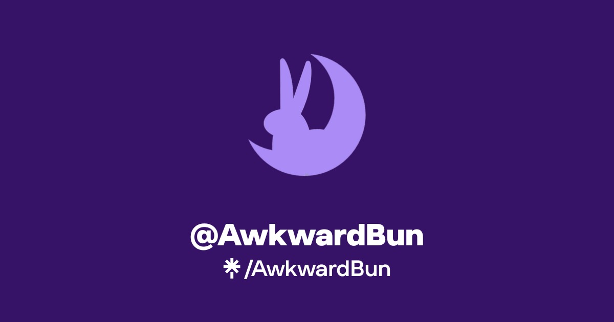AwkwardBun | Instagram, TikTok, Twitch | Linktree