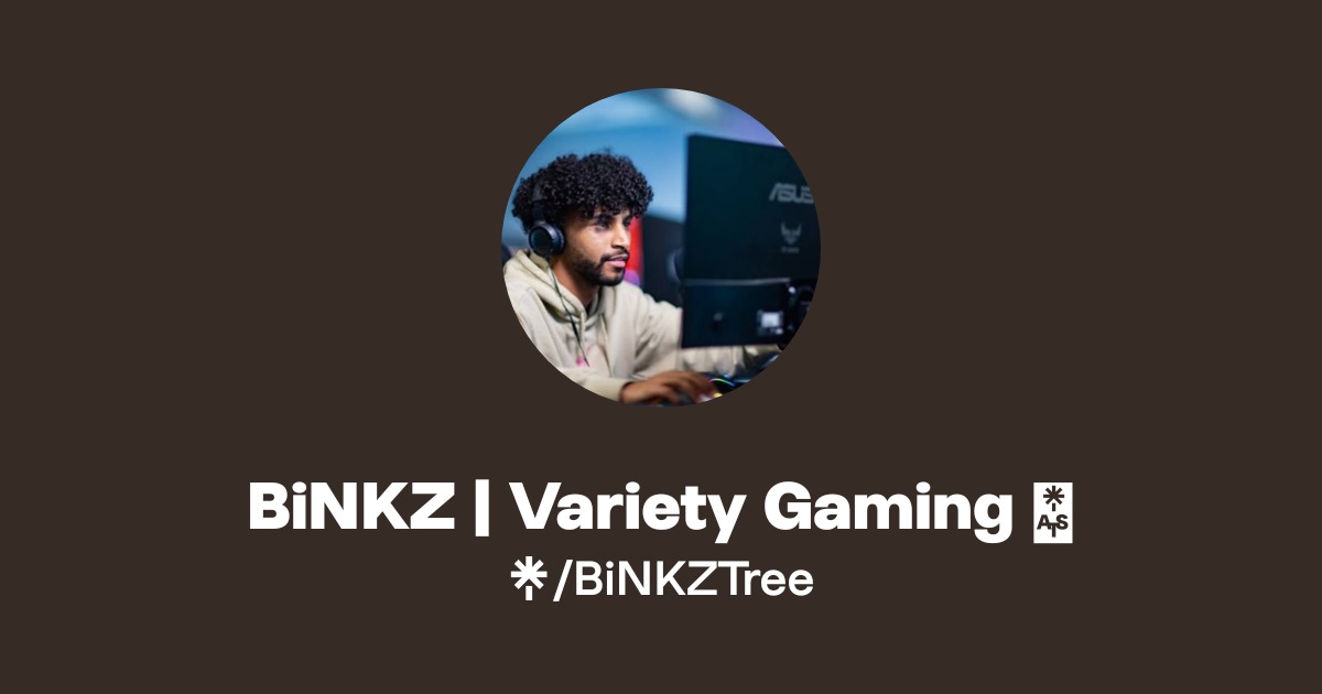 BiNKZ | Variety Gaming 🎮 | Instagram, TikTok, Twitch | Linktree