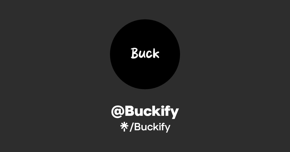 Buckify | Twitter, Instagram, TikTok, Twitch | Linktree