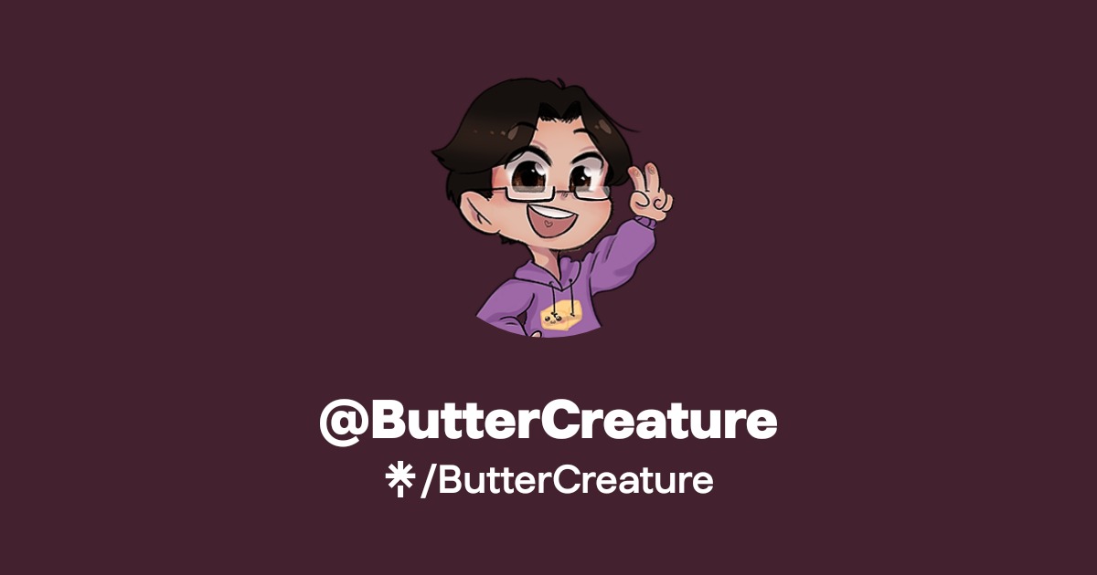 ButterCreature | Twitter, Instagram, TikTok, Twitch | Linktree