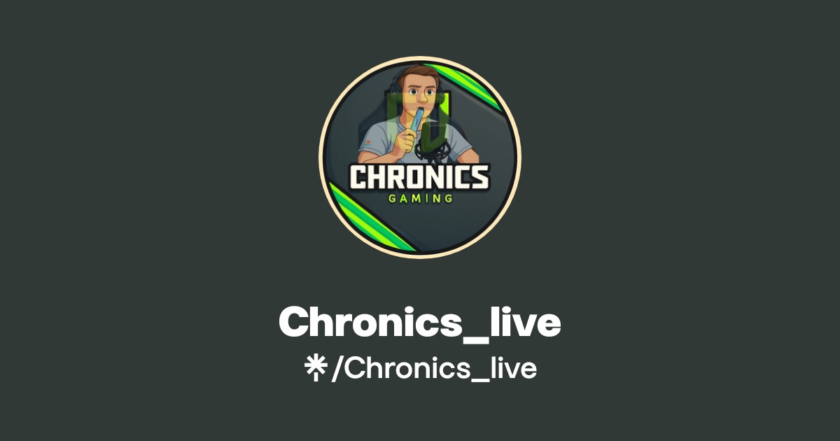 Chronics_live | Instagram, TikTok, Twitch | Linktree