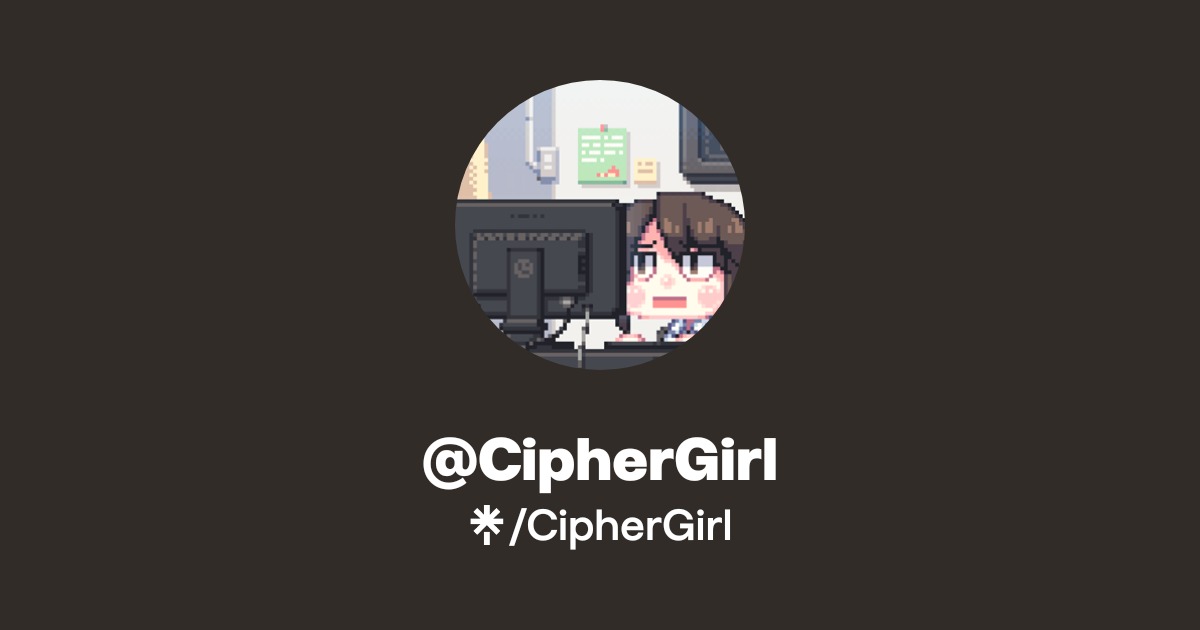 CipherGirl | Twitter, Instagram | Linktree