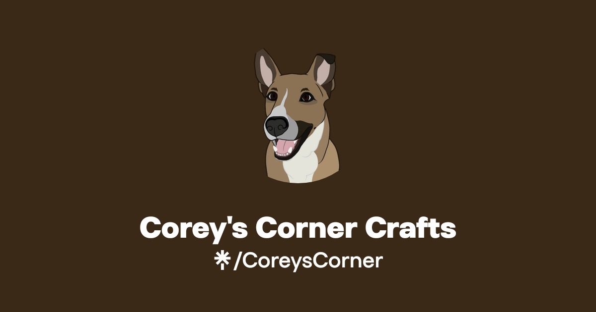 Corey's Corner Crafts | Twitter, Instagram, Facebook | Linktree