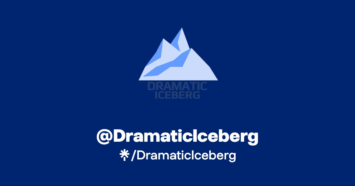 DramaticIceberg | Twitter, Instagram, TikTok | Linktree