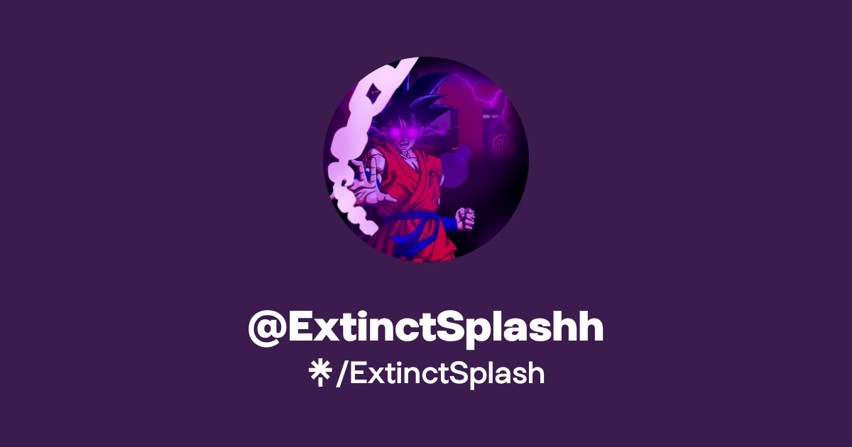 @ExtinctSplashh | Twitter | Linktree