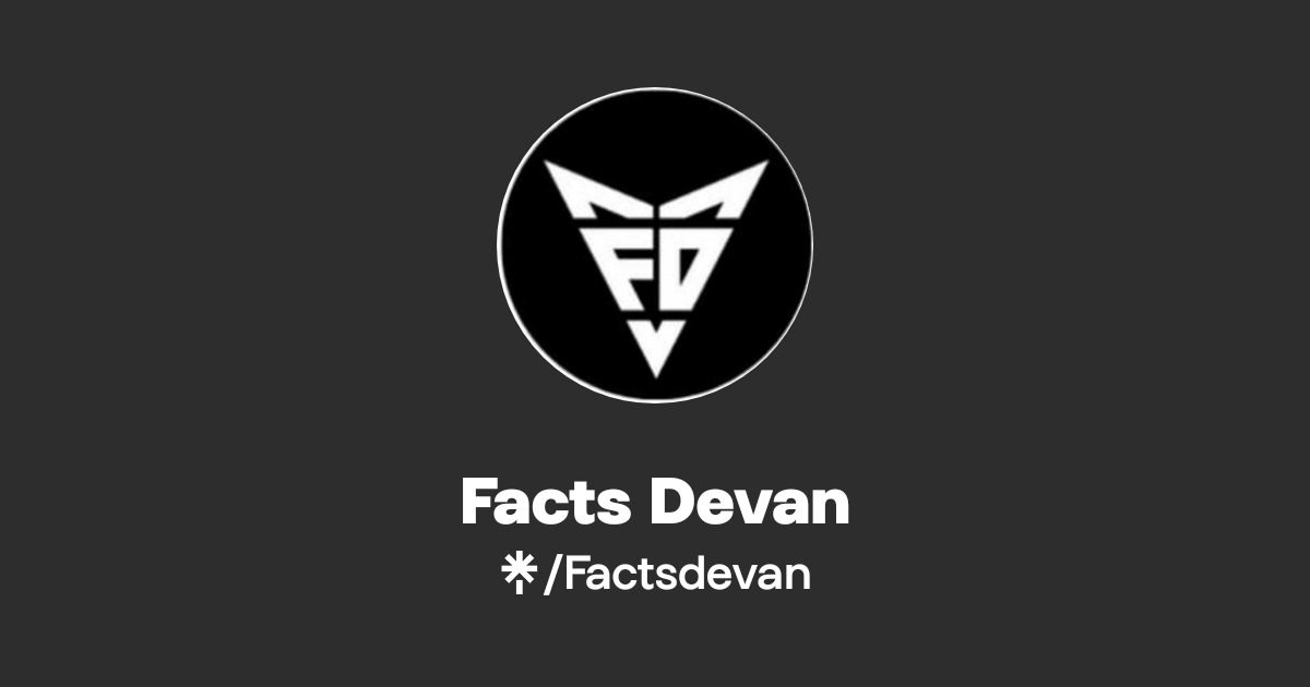 Facts Devan Official: Instagram, Facebook | Linktree
