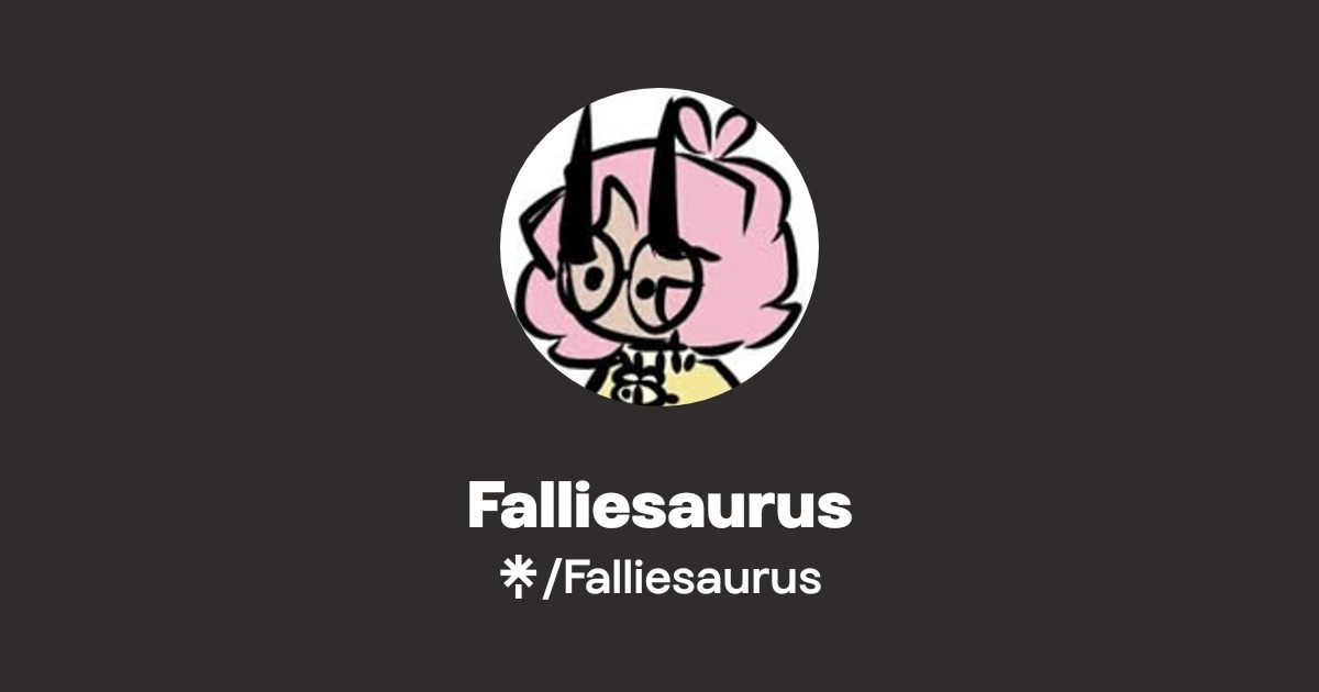 Falliesaurus | Instagram, TikTok | Linktree