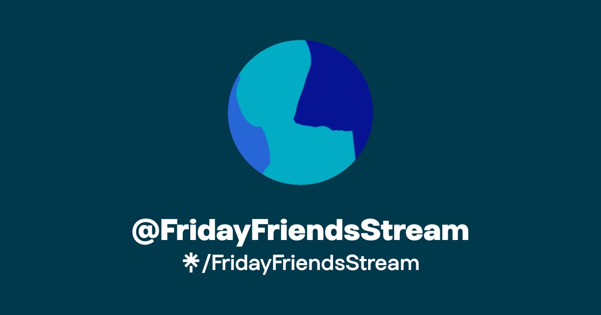 FridayFriendsStream | Twitch | Linktree