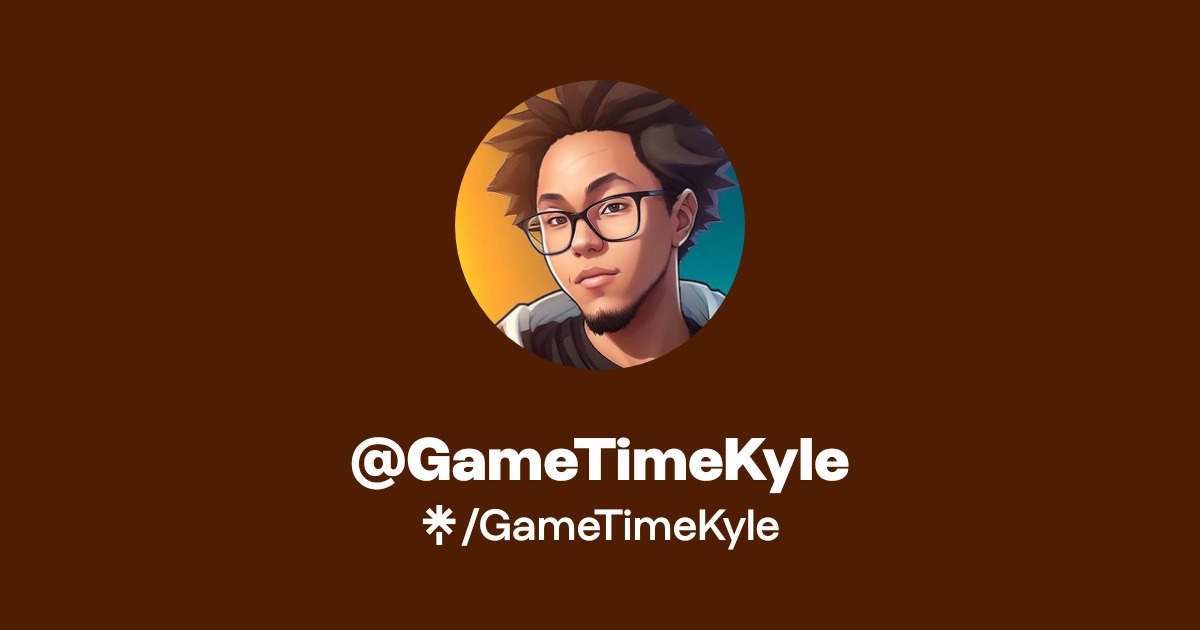 GameTimeKyle | Twitter | Linktree