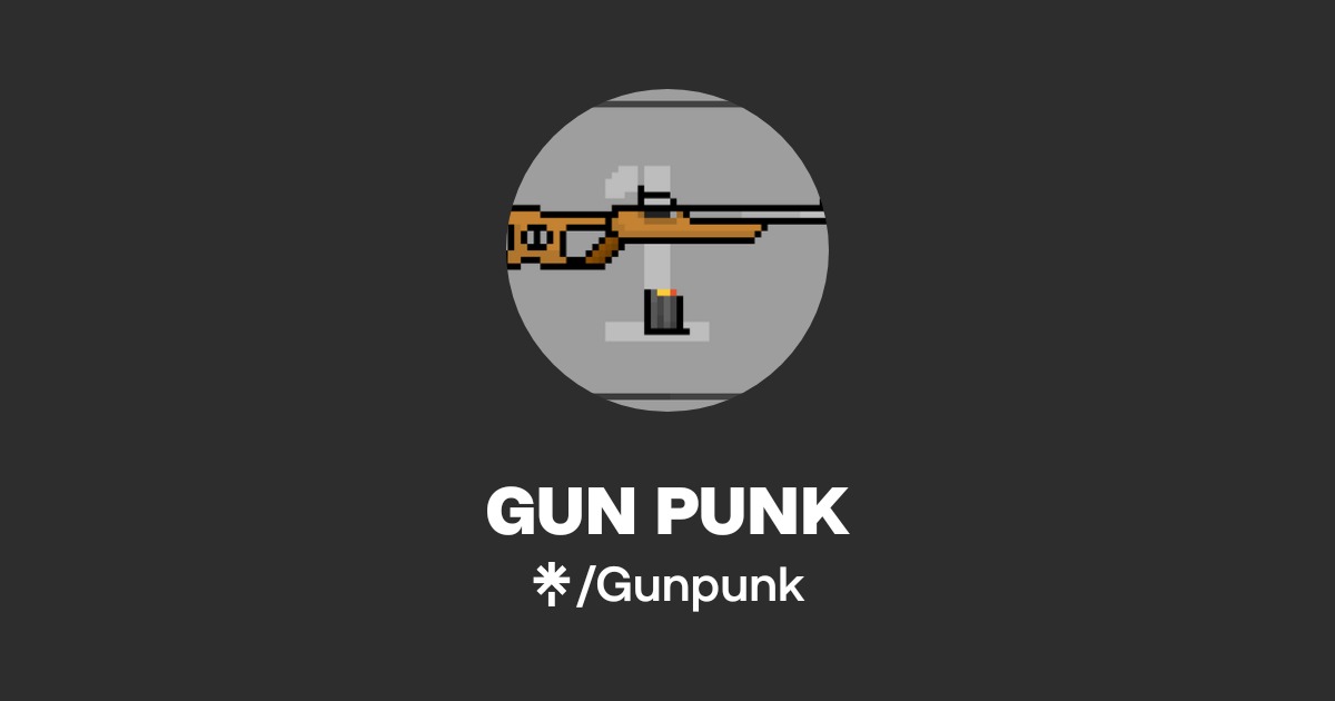 GUN PUNK | Twitter, Instagram | Linktree