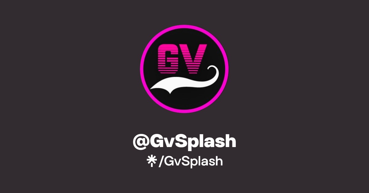 GvSplash | Twitter, Instagram, Twitch | Linktree