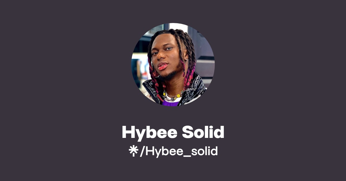 Hybee Solid | Twitter, TikTok | Linktree