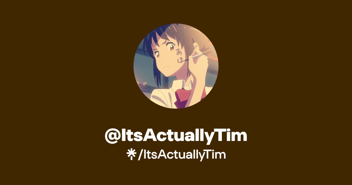 ItsActuallyTim | Twitter | Linktree