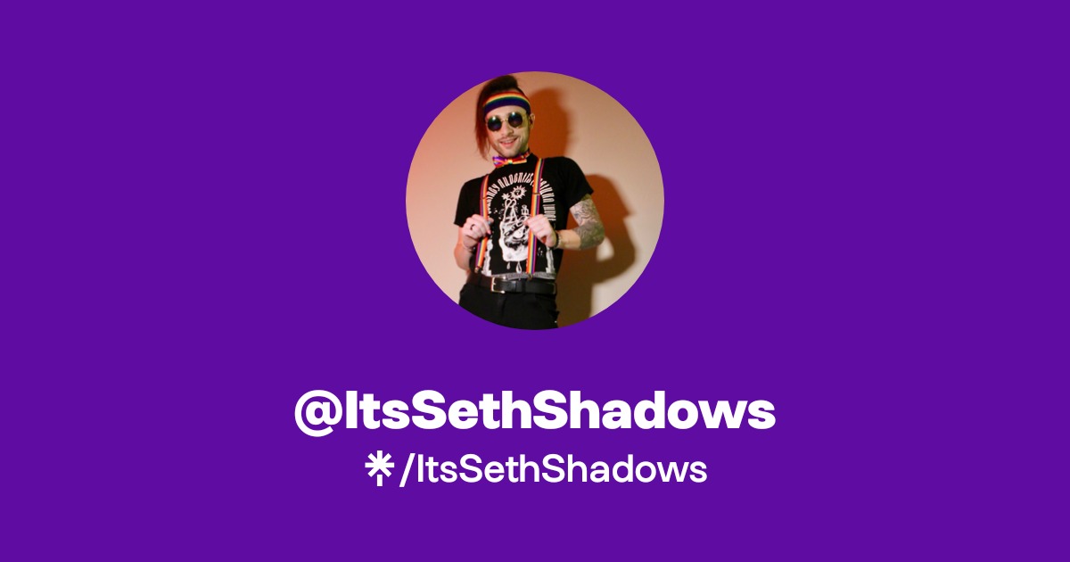 ItsSethShadows | TikTok, Twitch | Linktree