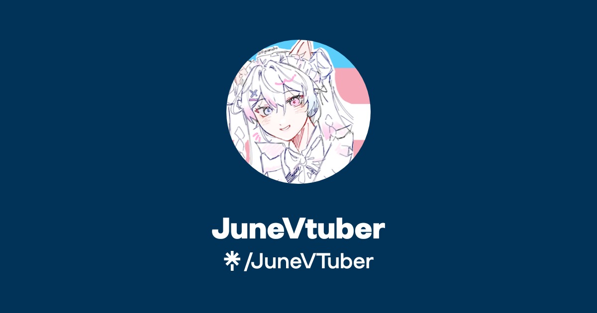 JuneVtuber | X, Twitch | Linktree