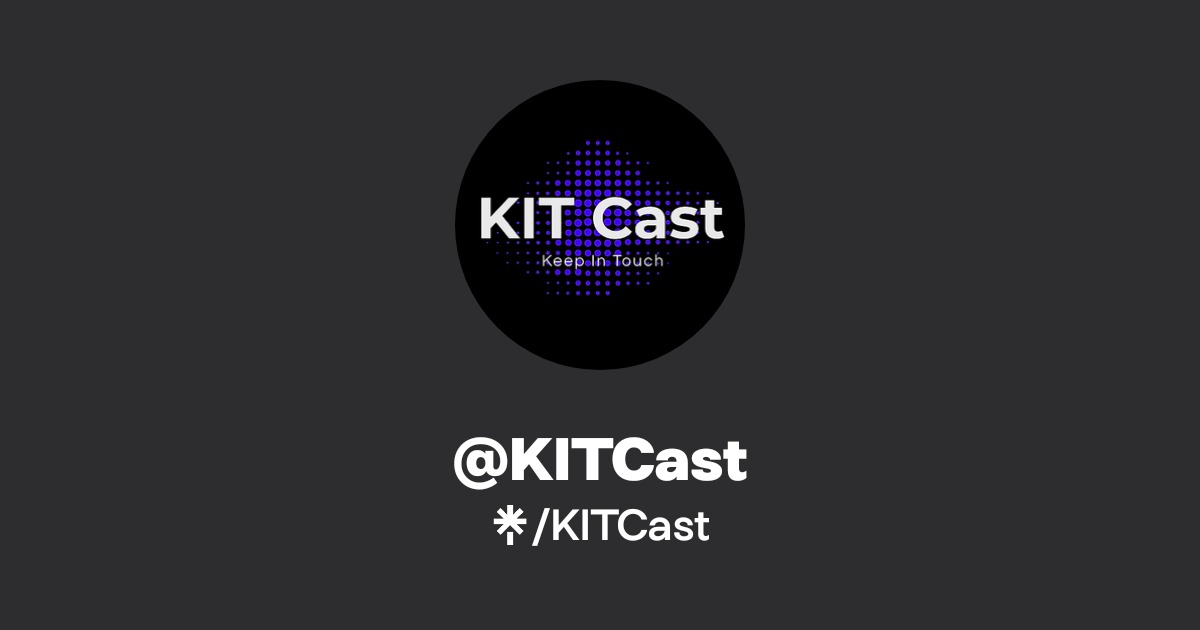 KITCast | Twitter | Linktree
