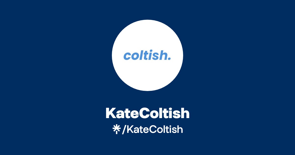 KateColtish | Instagram, TikTok | Linktree