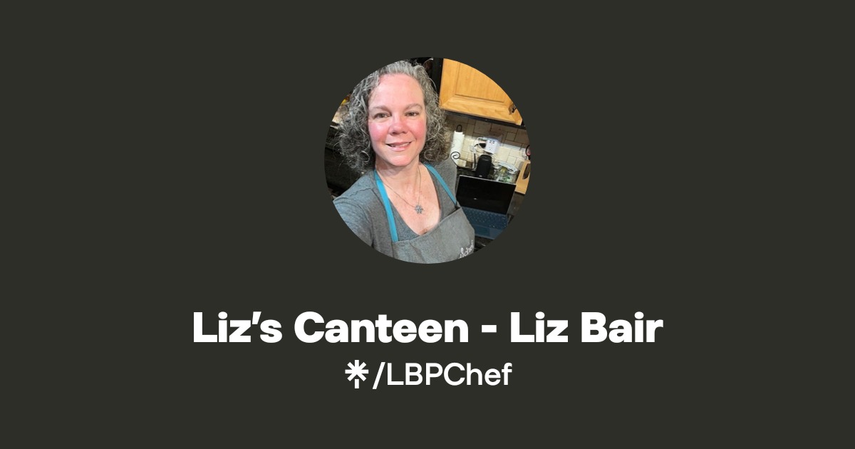 Liz Horizon Caterease Liz’s Canteen - Liz Bair | Instagram, Facebook | Linktree