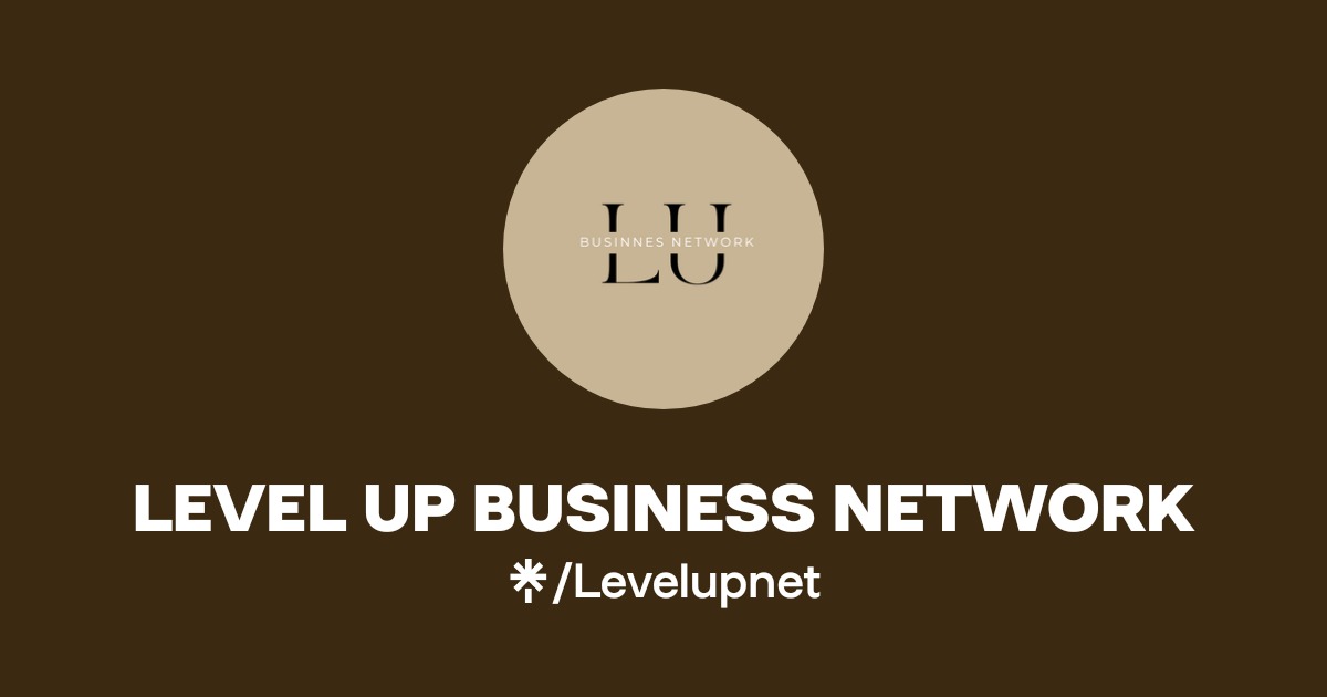 LEVEL UP BUSINESS NETWORK | Instagram, TikTok | Linktree