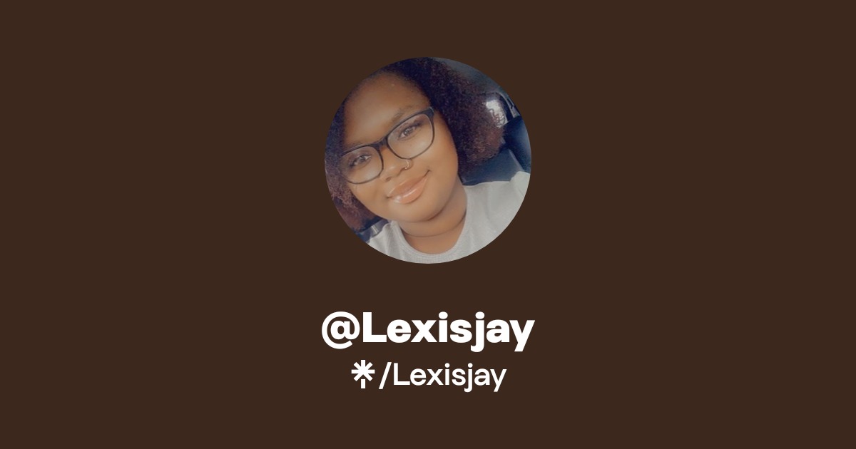 @Lexisjay | Linktree