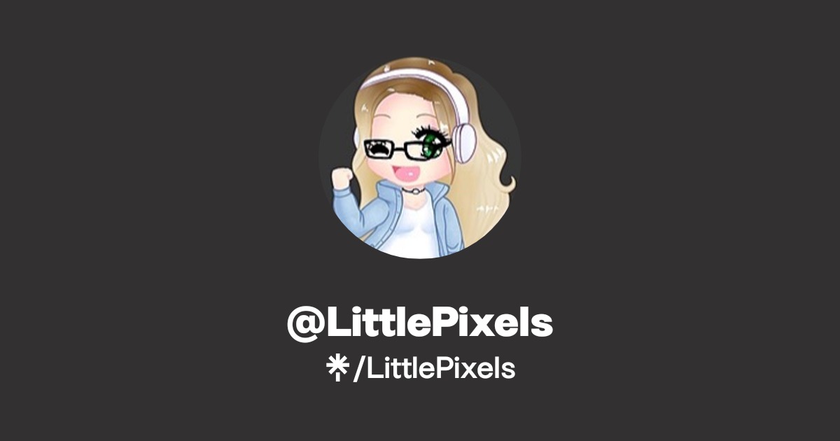LittlePixels | Twitter, Instagram, Twitch | Linktree