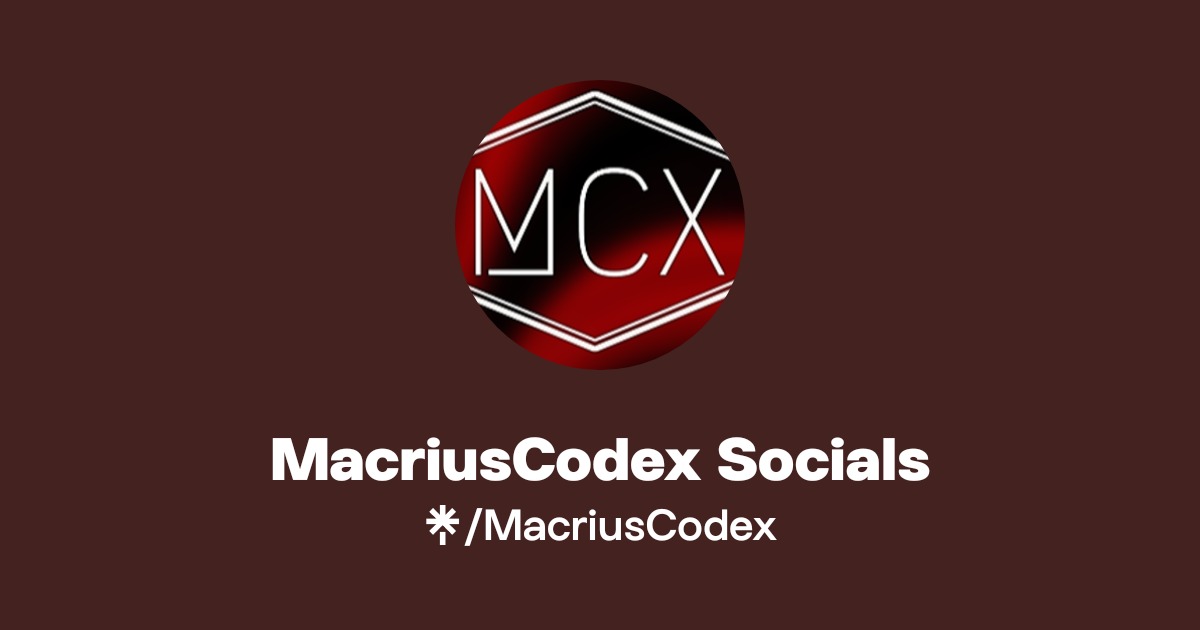 MacriusCodex Socials | Twitter | Linktree