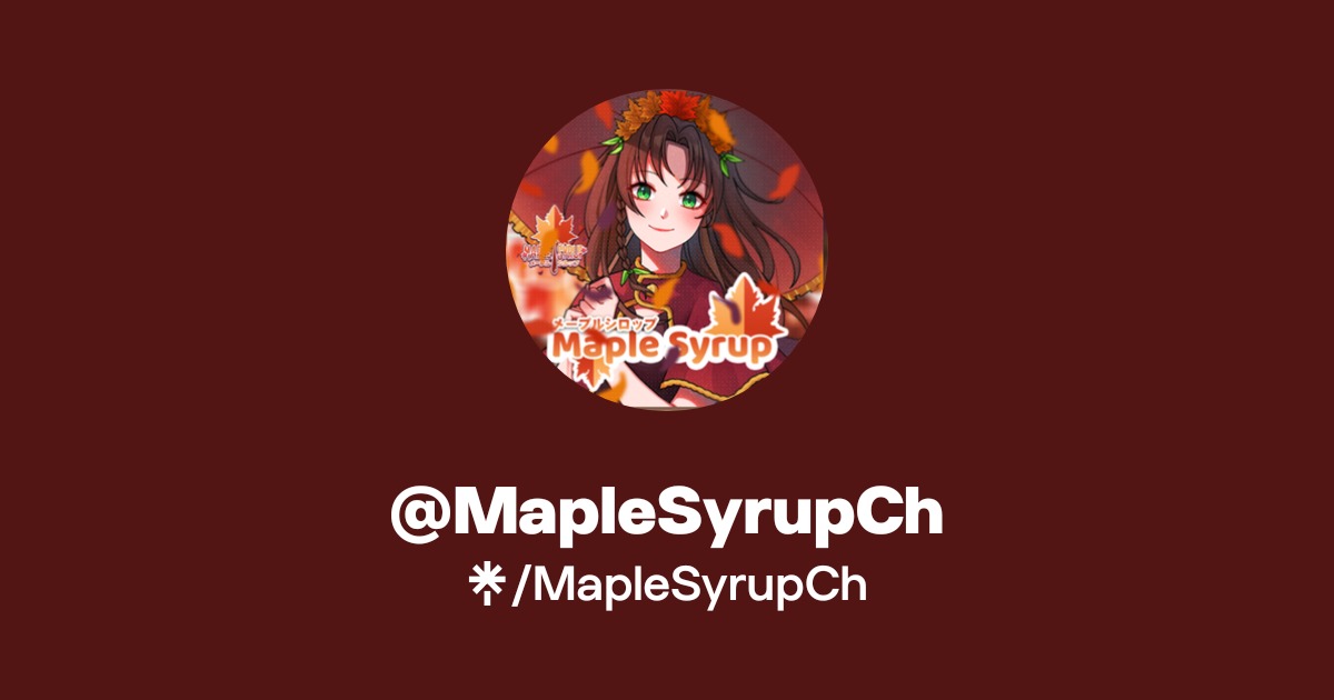 MapleSyrupCh | Twitch | Linktree