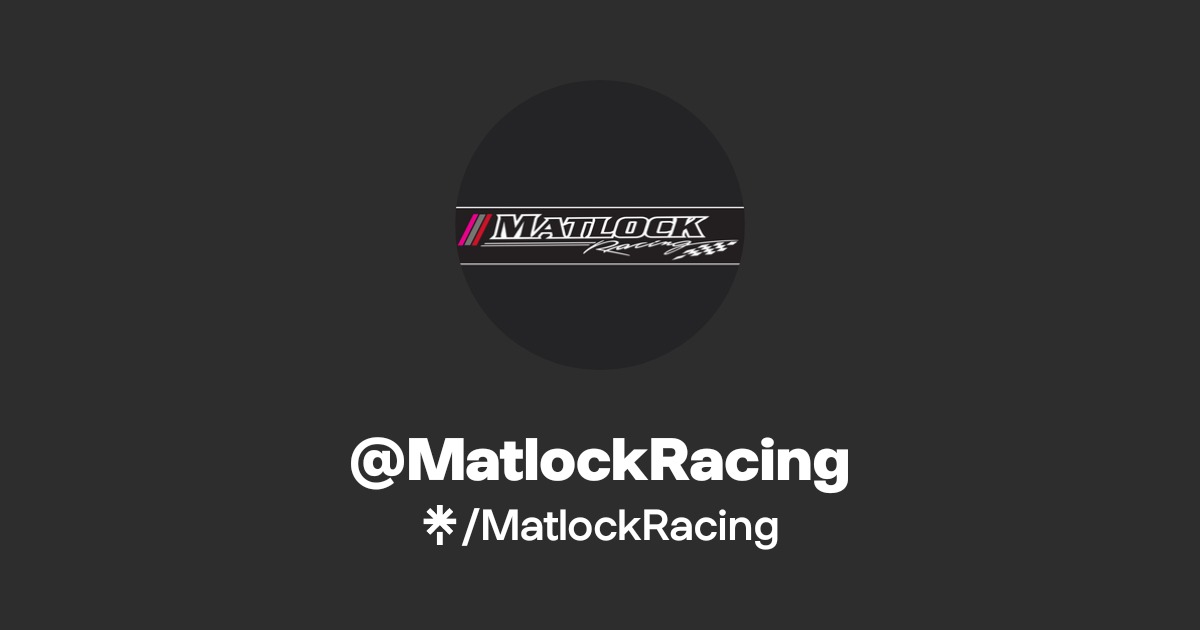 Kane Matlock Racing @MatlockRacing | Linktree
