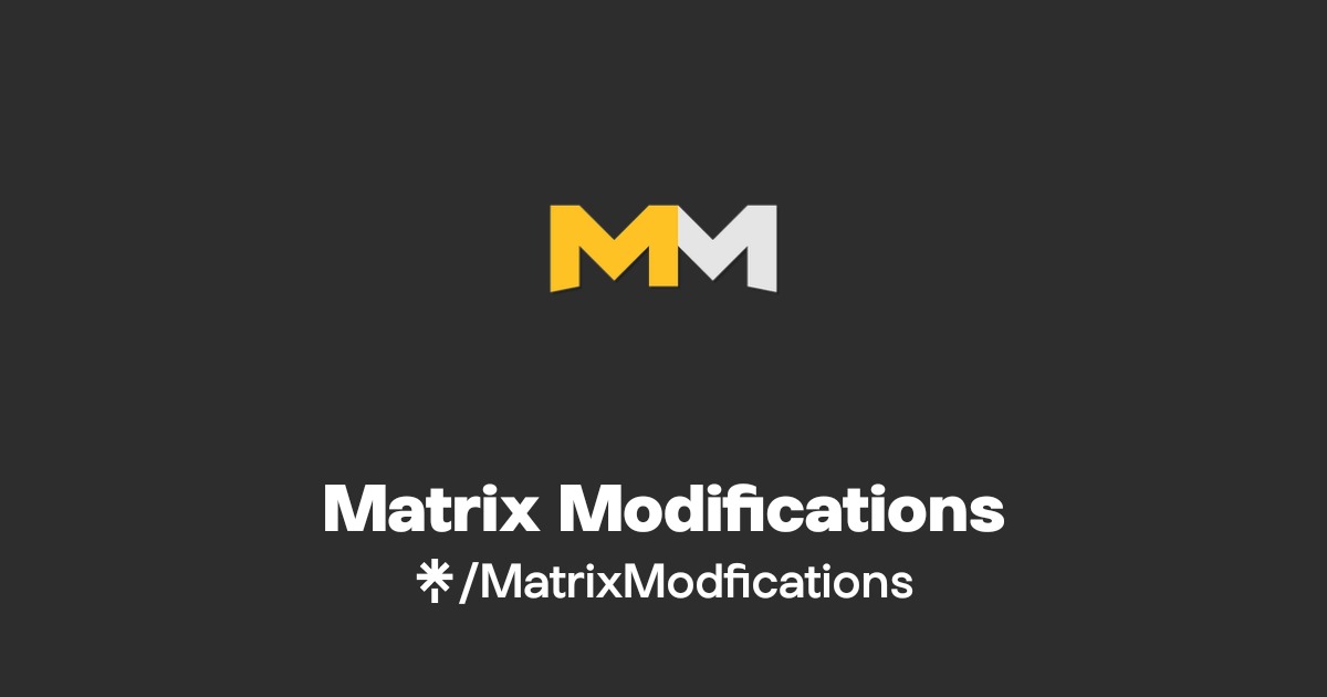 Matrix Modifications | Twitter | Linktree