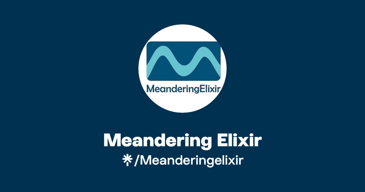 Meandering Elixir | Instagram | Linktree