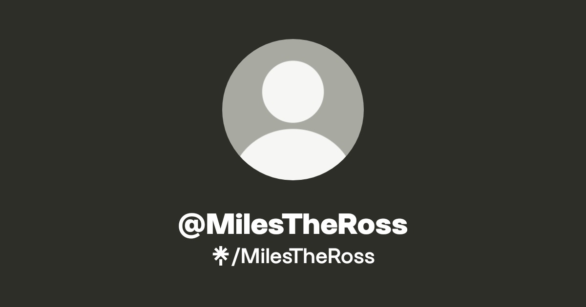 MilesTheRoss | Twitter, Instagram, TikTok | Linktree