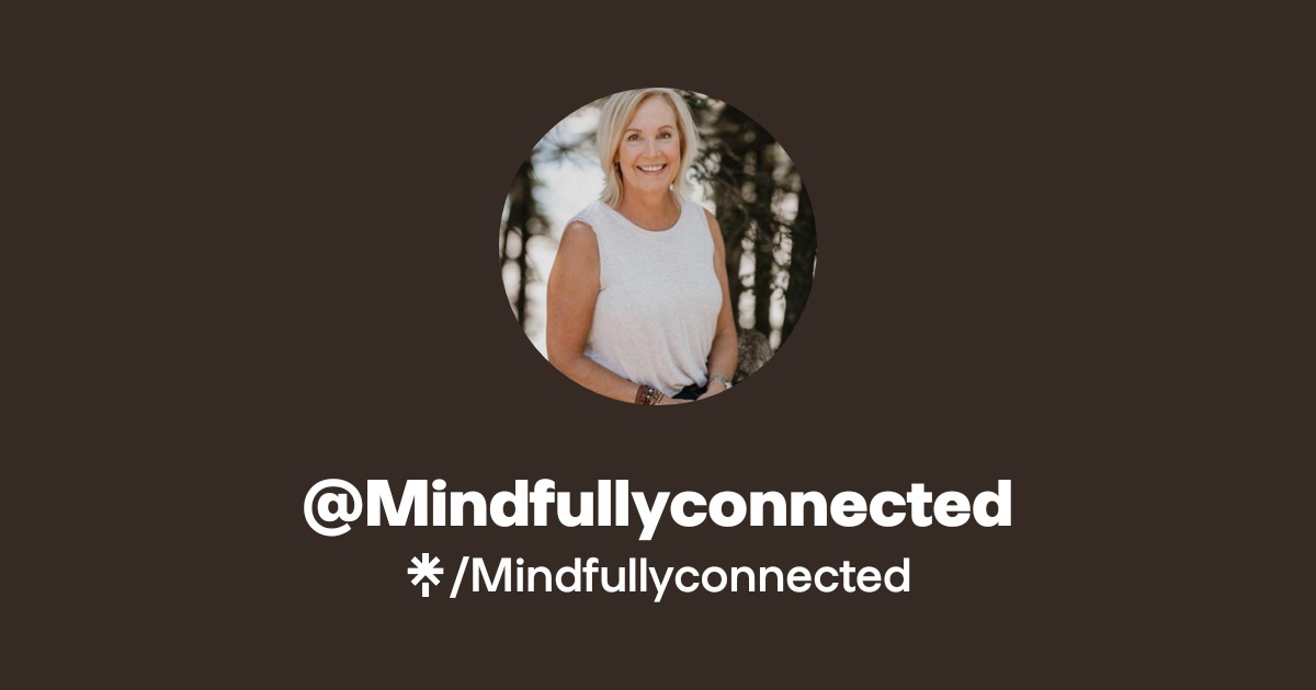 @Mindfullyconnected | Linktree