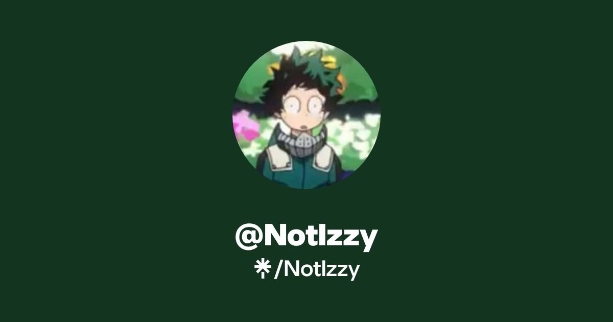 NotIzzy | Twitch | Linktree