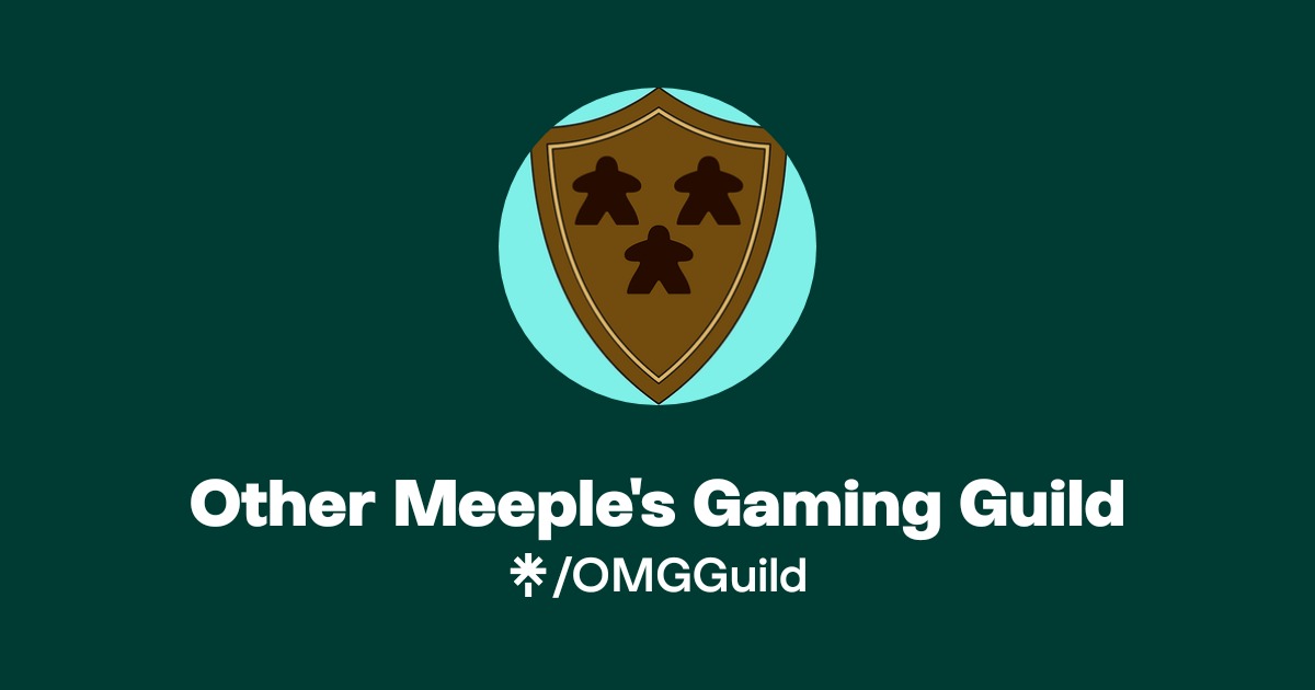 Other Meeple's Gaming Guild | Twitter, Facebook, Twitch | Linktree
