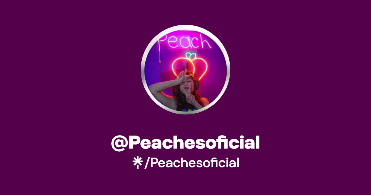 Peachesoficial | Twitter, Instagram, Facebook, TikTok | Linktree
