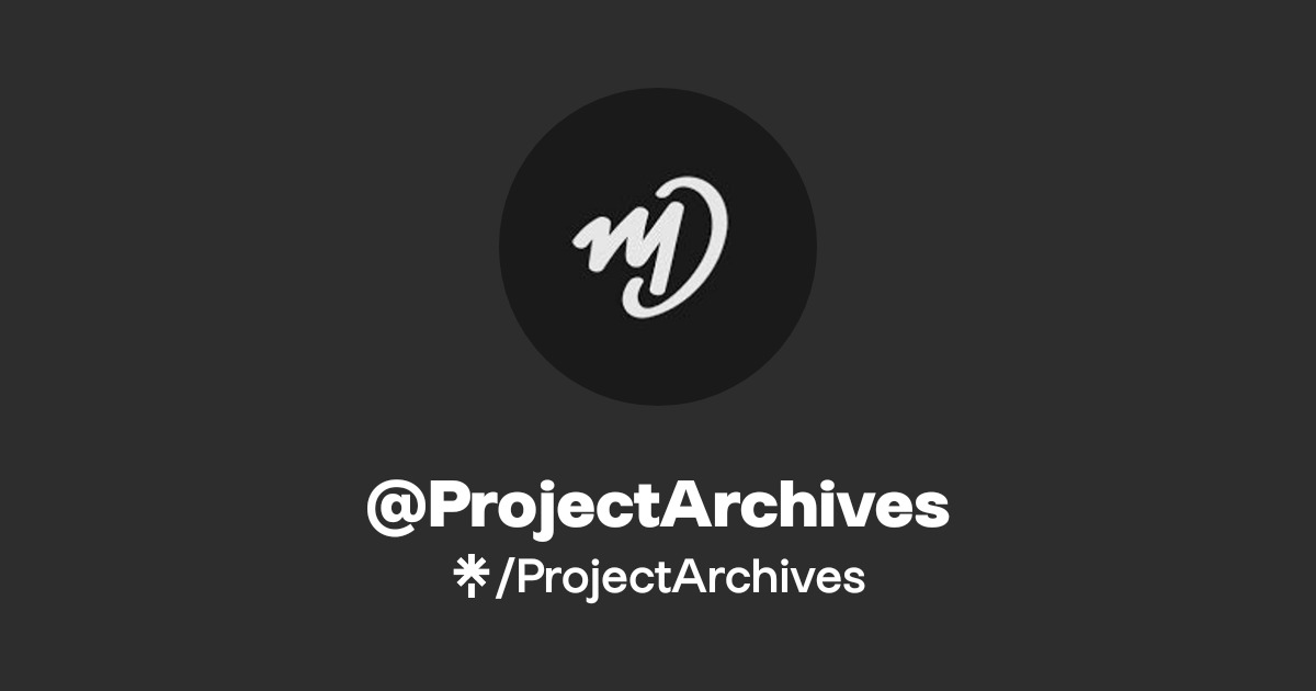 @ProjectArchives | Linktree