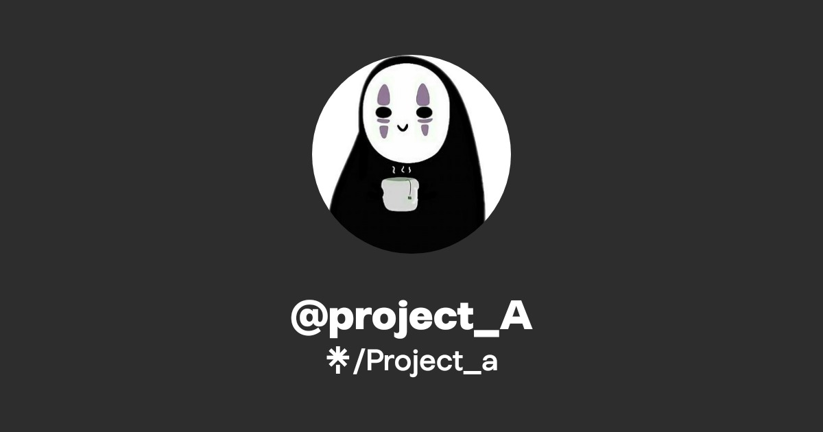 @project_A | Twitter | Linktree