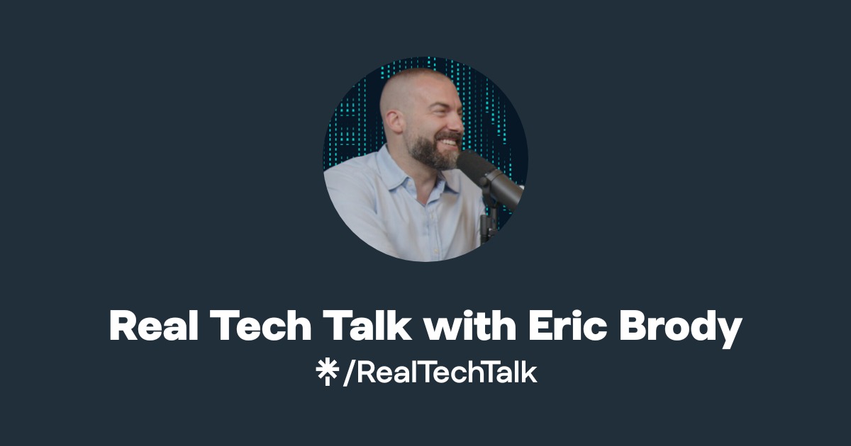 Real Tech Talk with Eric Brody | Instagram | Linktree