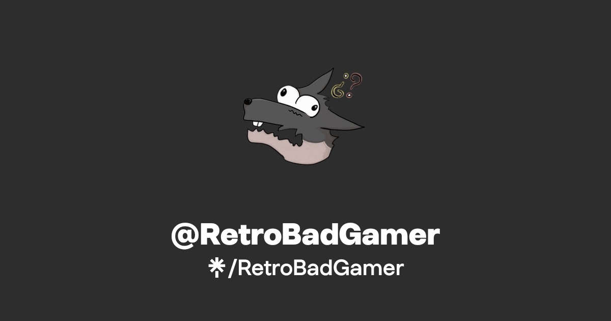 RetroBadGamer | Twitch | Linktree