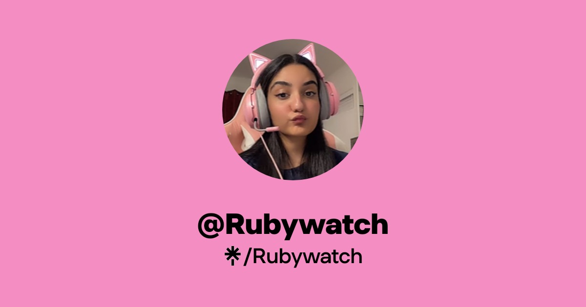 Rubywatch | Instagram, TikTok, Twitch | Linktree