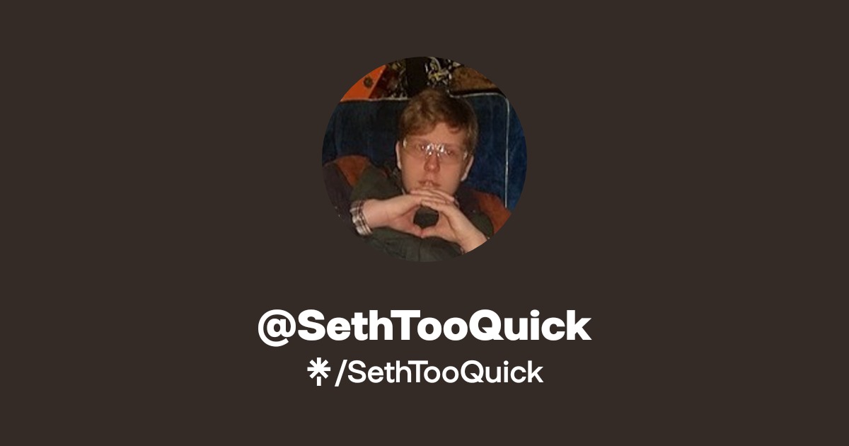 SethTooQuick | Twitter | Linktree