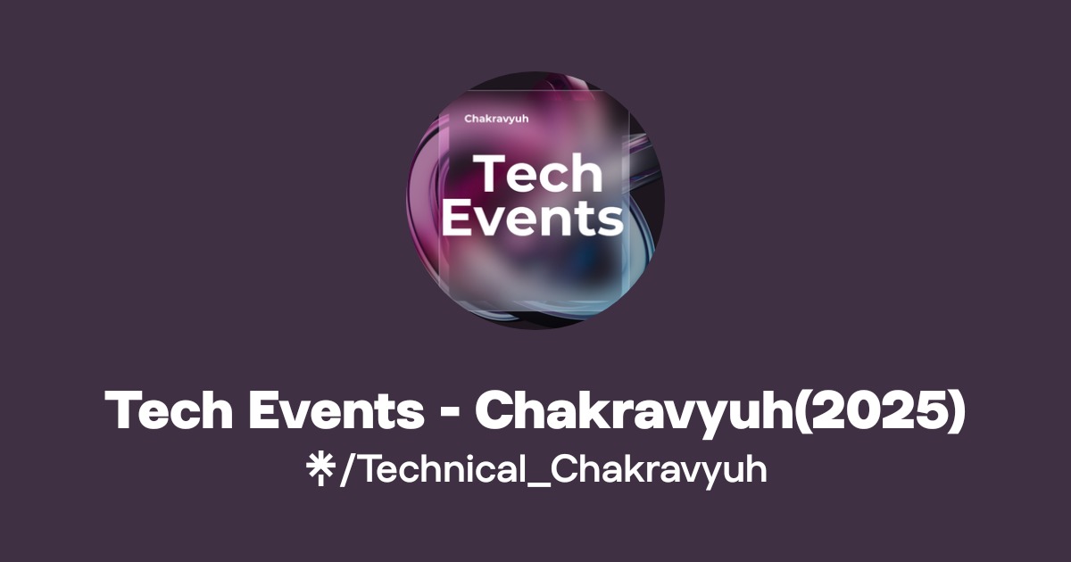 Tech Events - Chakravyuh(2025) | Instagram | Linktree