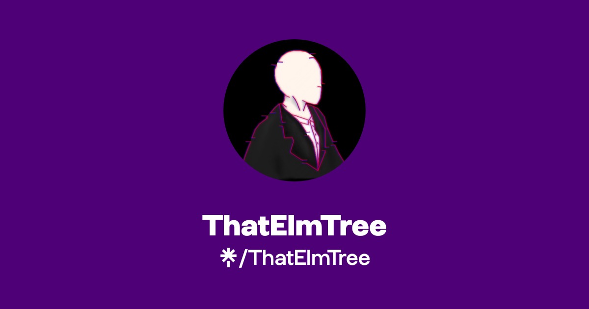 ThatElmTree | TikTok, Instagram, X | Linktree