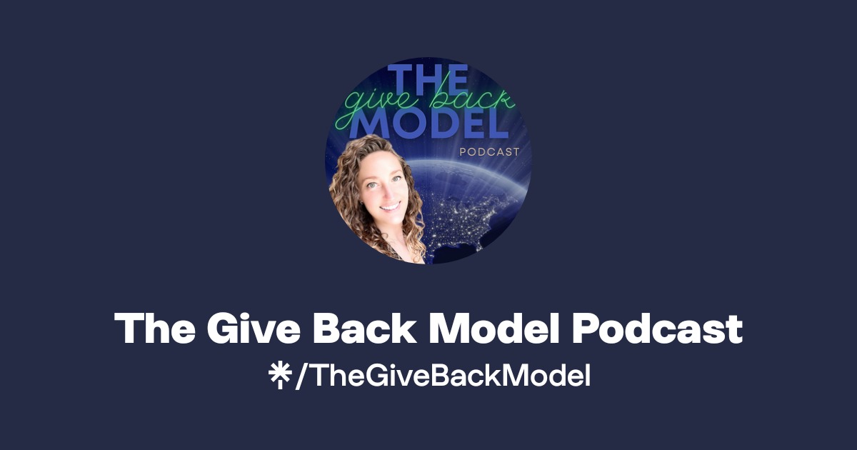 The Give Back Model Podcast | Instagram | Linktree
