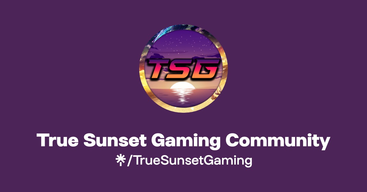 True Sunset Gaming Community | Instagram, TikTok | Linktree