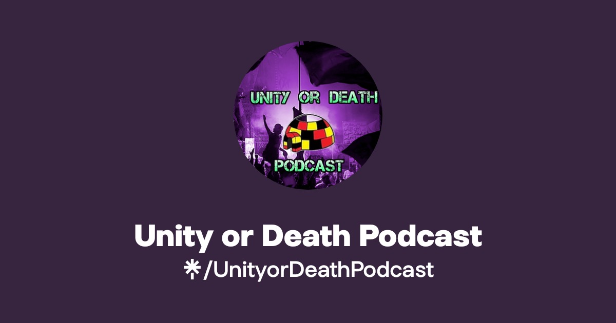 Unity or Death Podcast - Listen on YouTube, Spotify - Linktree